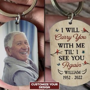 I Will Carry You With Me Til' I See You Again - Personalized Keychain - Loving, Memorial Gift For Family With Lost Ones