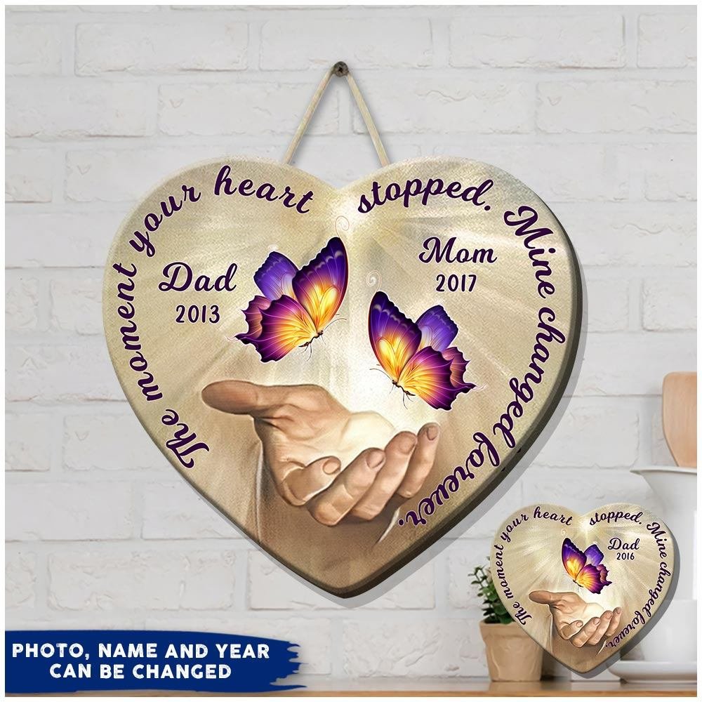 The Moment Your Heart Stopped, Mine Changed Forever Custom Memorial Shape Wooden Sign NLA27APR22DD1